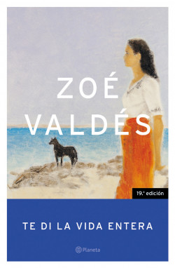 Te di la vida entera de Zoé Valdés